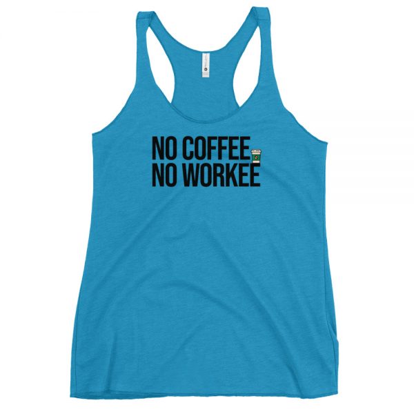 No Coffee No Workee Women's Racerback Tank