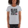 Believe You Can And You're Halfway There Women's short sleeve t-shirt