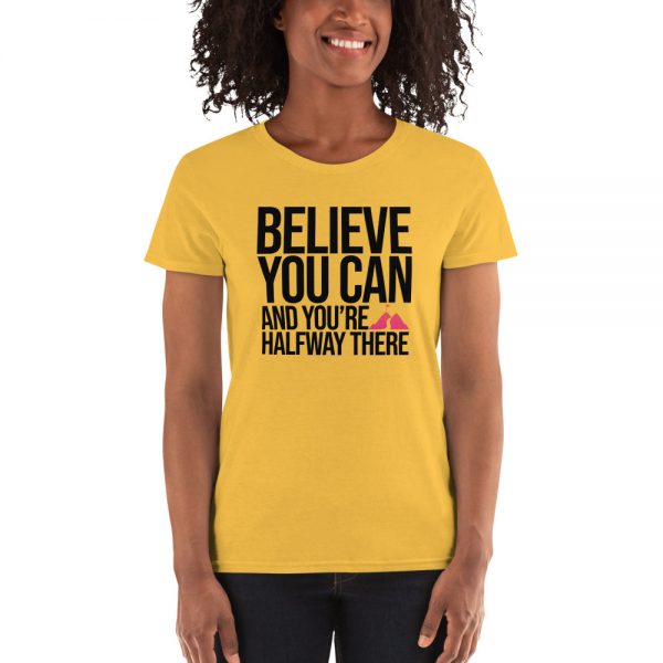 Believe You Can And You're Halfway There Women's short sleeve t-shirt