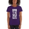 Born To Be Wild But Until 9PM Or So Women's short sleeve t-shirt