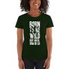 Born To Be Wild But Until 9PM Or So Women's short sleeve t-shirt