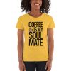 Coffee Is My Soulmate Women's short sleeve t-shirt
