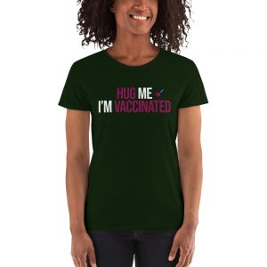 Hug Me I'm Vaccinated Women's short sleeve t-shirt
