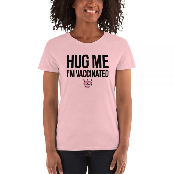 Hug Me I'm Vaccinated Women's short sleeve t-shirt
