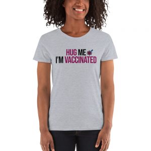 Hug Me I'm Vaccinated Women's short sleeve t-shirt