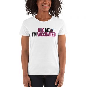 Hug Me I'm Vaccinated Women's short sleeve t-shirt