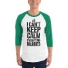 I Can’t Keep Calm I'm Getting Married 3/4 sleeve raglan shirt