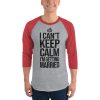 I Can’t Keep Calm I'm Getting Married 3/4 sleeve raglan shirt