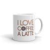 I Love Coffee A Latte Mug