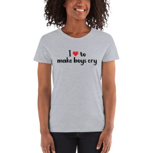 I Love To Make Boys Cry Women's short sleeve t-shirt