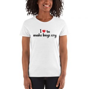 I Love To Make Boys Cry Women's short sleeve t-shirt