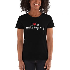 I Love To Make Boys Cry Women's short sleeve t-shirt