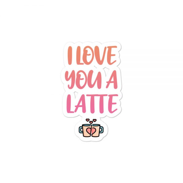 I Love You A Latte Bubble-free stickers