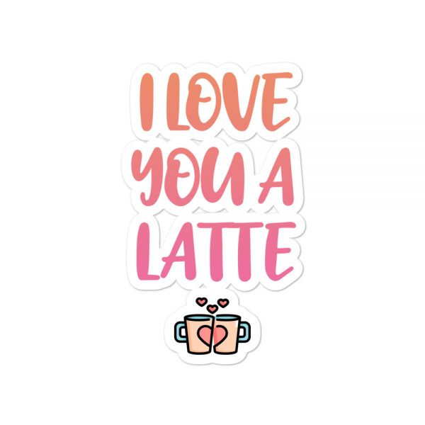 I Love You A Latte Bubble-free stickers