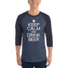 Keep Calm And Drink Beer 3/4 sleeve raglan shirt