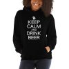Keep Calm And Drink Beer Unisex Hoodie