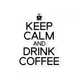 Keep Calm And Drink Coffee Bubble-free stickers
