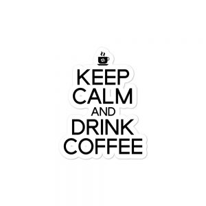Keep Calm And Drink Coffee Bubble-free stickers