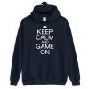 Keep Calm And Game On  Unisex Hoodie