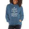 Keep Calm And Order Pizza  Unisex Hoodie