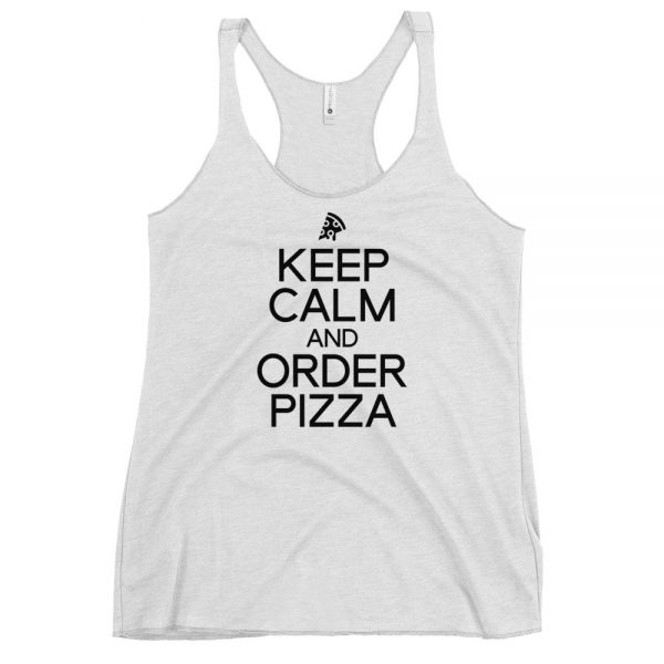 Keep Calm And Order Pizza Women's Racerback Tank