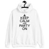 Keep Calm And Party On Unisex Hoodie