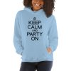 Keep Calm And Party On Unisex Hoodie