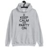 Keep Calm And Party On Unisex Hoodie