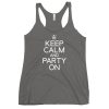 Keep Calm And Party On Women's Racerback Tank