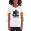 Life Begins After Coffee Women's short sleeve t-shirt