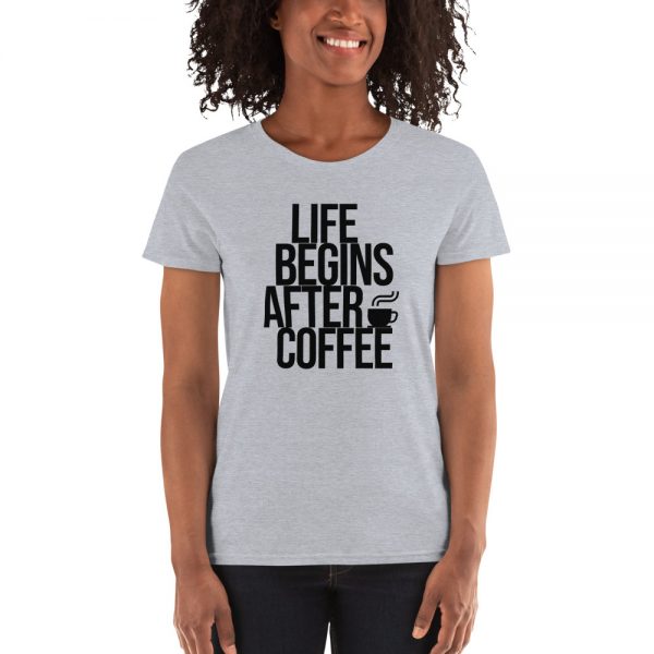 Life Begins After Coffee Women's short sleeve t-shirt