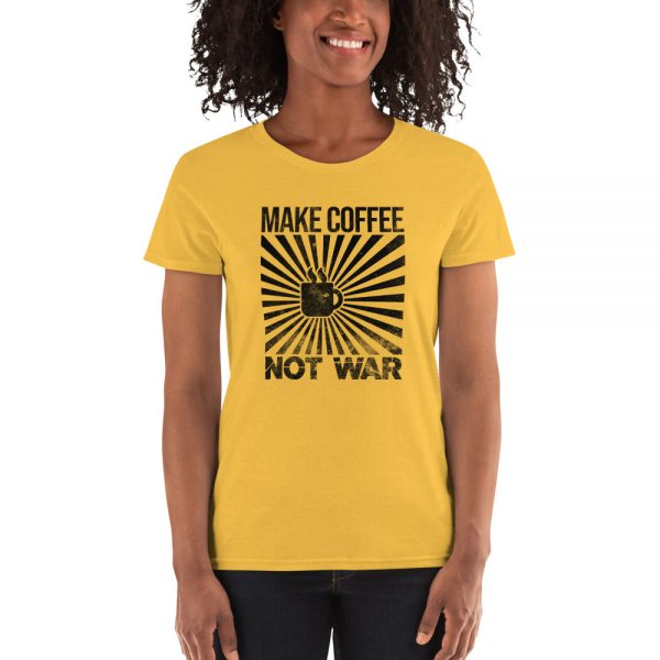 Make Coffee Not War Women's short sleeve t-shirt
