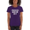 Prosecco Made Me Do It Women's short sleeve t-shirt