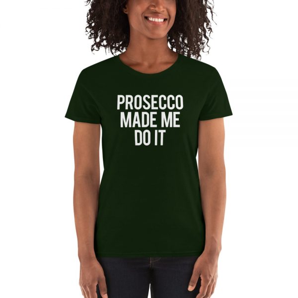 Prosecco Made Me Do It Women's short sleeve t-shirt