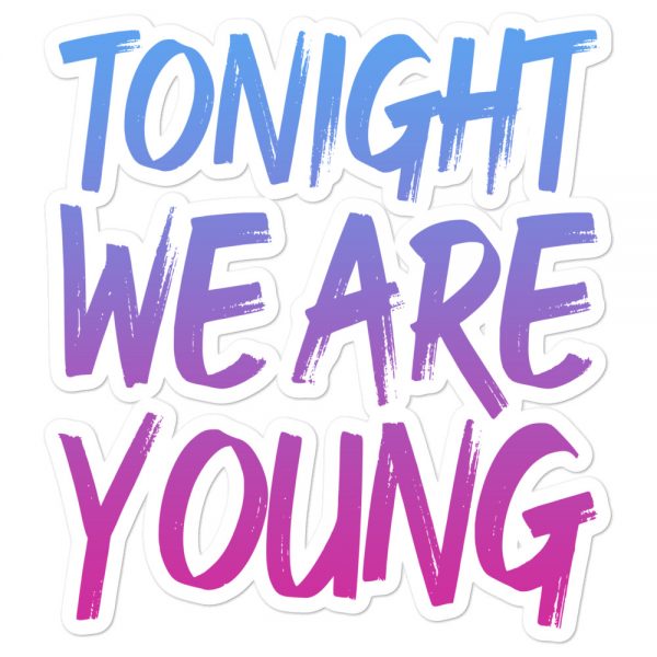 Tonight We Are Young Bubble-free stickers