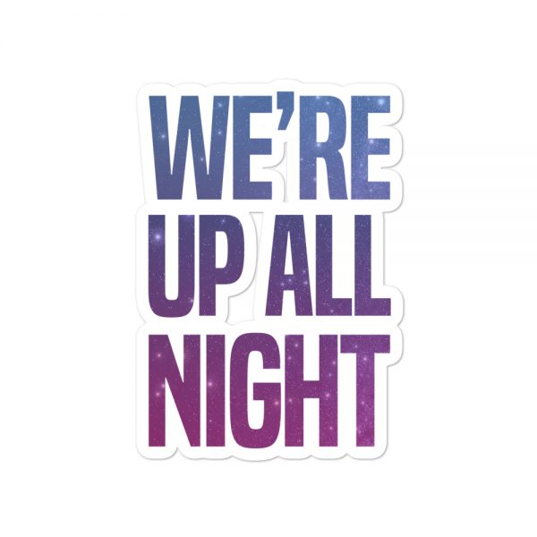 We're Up All Night Bubble-free stickers
