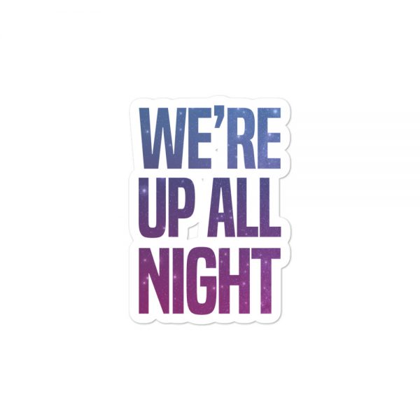 We're Up All Night Bubble-free stickers