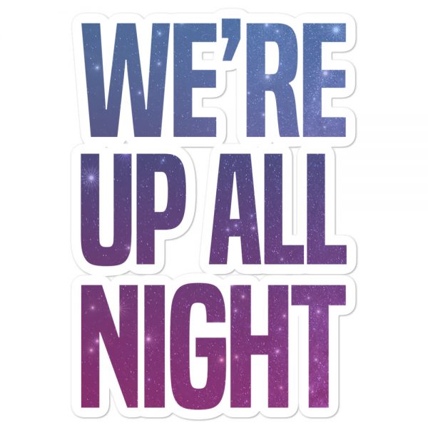 We're Up All Night Bubble-free stickers